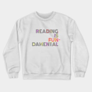 Because Reading is What? FUNdamental! Crewneck Sweatshirt